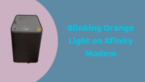 Blinking Orange Light on Xfinity Modem