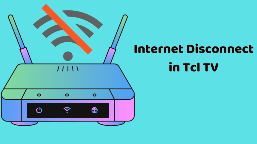 Internet Disconnect in Tcl TV