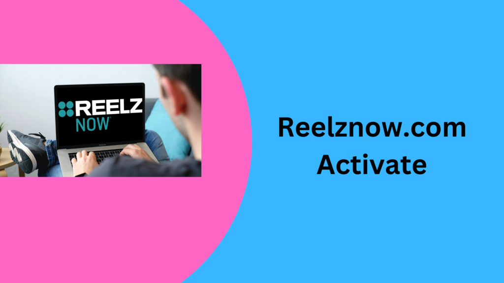 Reelznow.com Activate