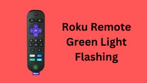 Roku Remote Green Light Flashing