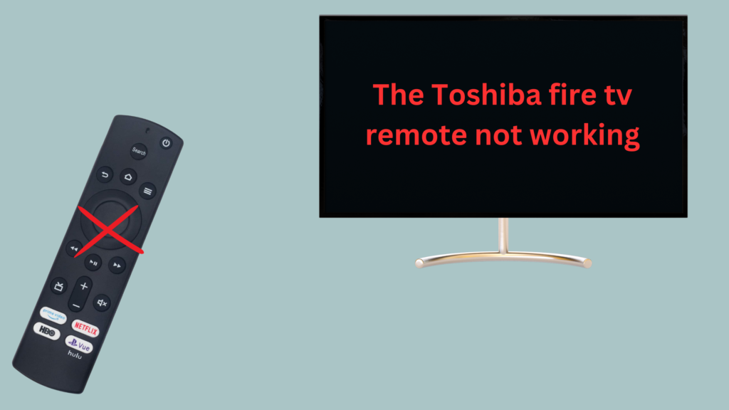 Toshiba fire tv remote not working