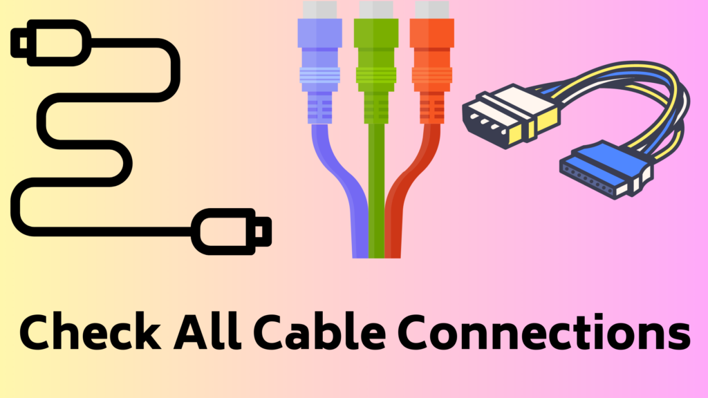 Check All Cable Connections