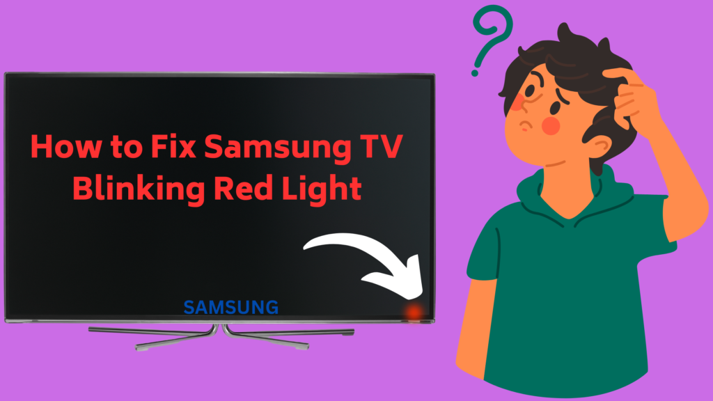 How to Fix Samsung TV Blinking Red Light