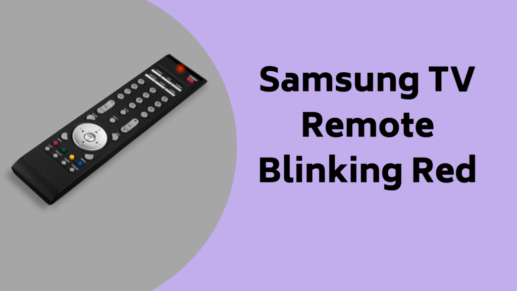 Samsung TV Remote Blinking Red: