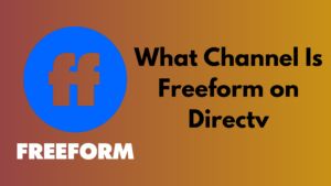 What Channel Is Freeform on Directv
