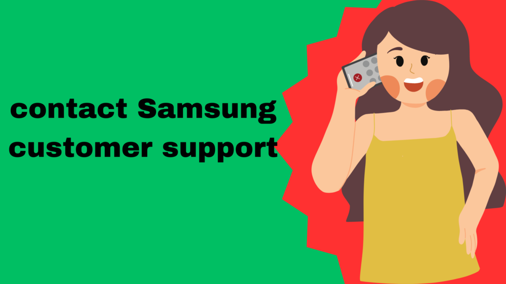 contact Samsung customer support: