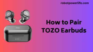 How to Pair TOZO Earbuds