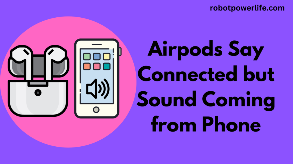 Airpods Say Connected but Sound Coming from Phone