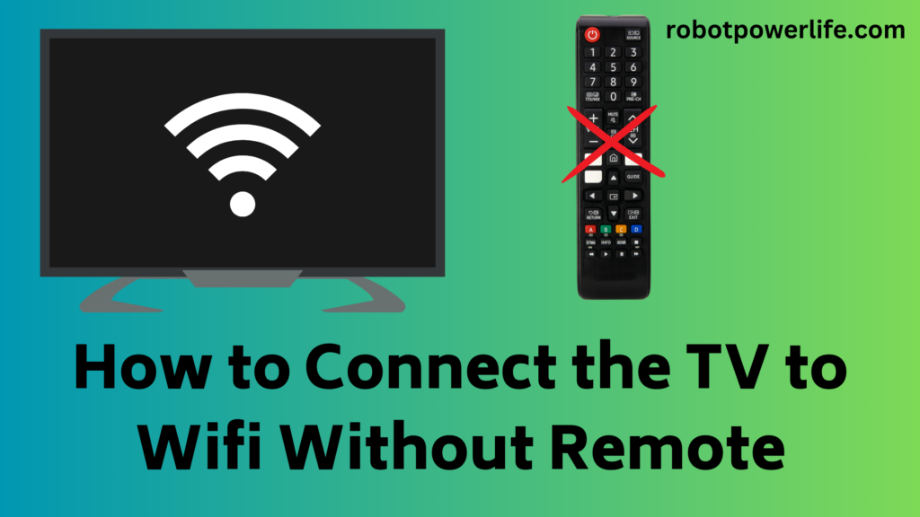 How to Connect the TV to Wifi Without Remote