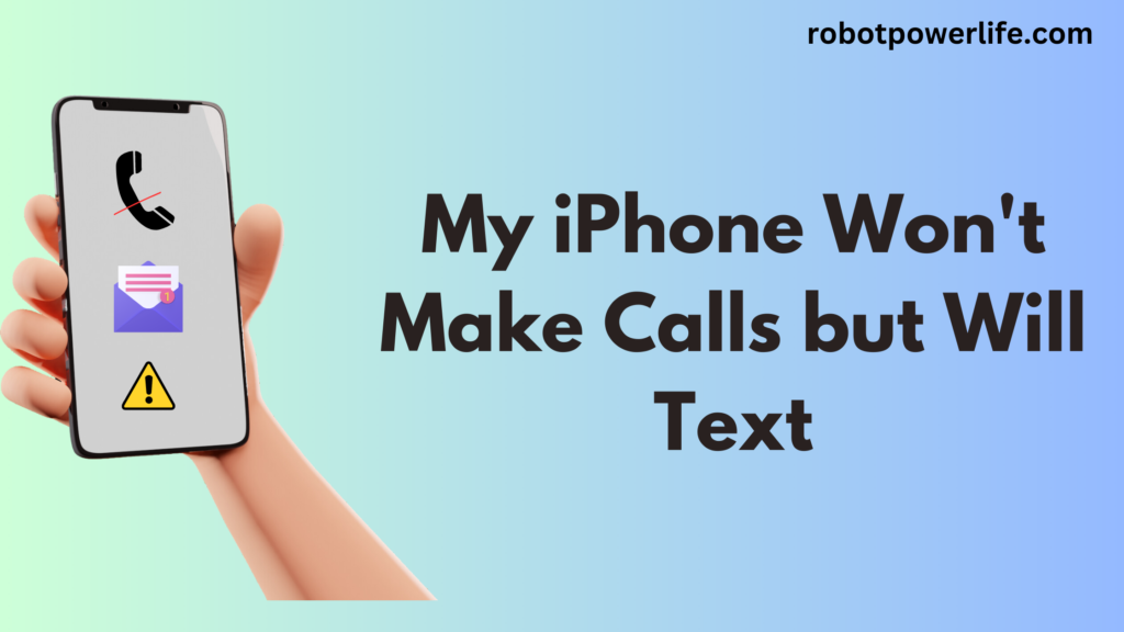 My iPhone Won't Make Calls but Will Text