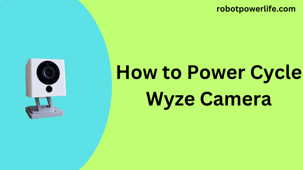 How to Power Cycle Wyze Camera