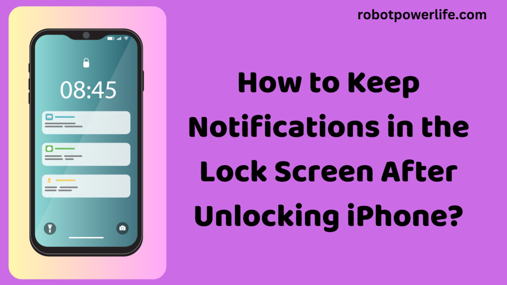 How to Keep Notifications in the Lock Screen After Unlocking iPhone?