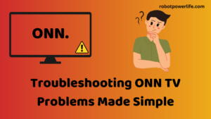 Troubleshooting ONN TV Problems Made Simple
