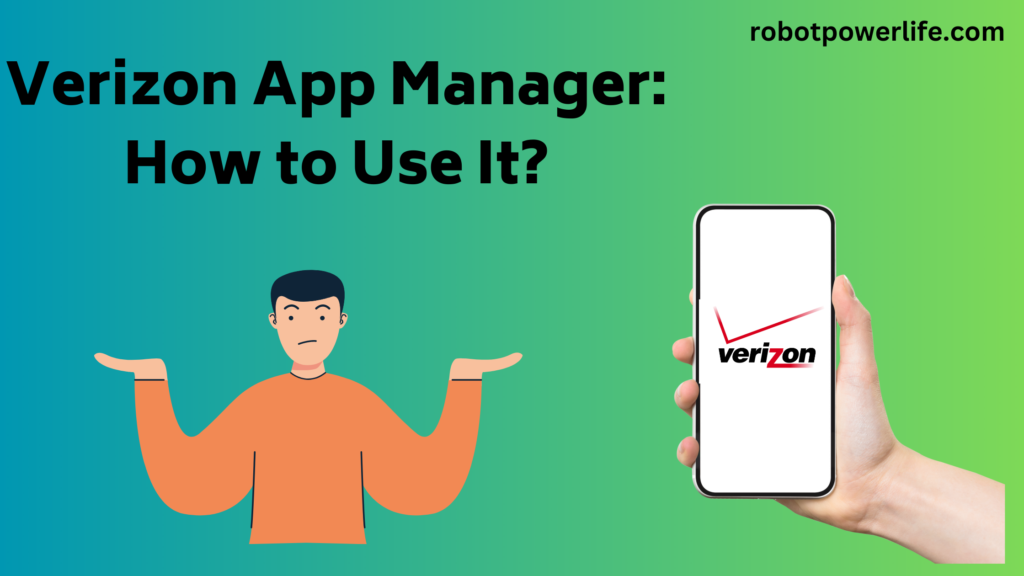 Verizon App Manager: How to Use It?
