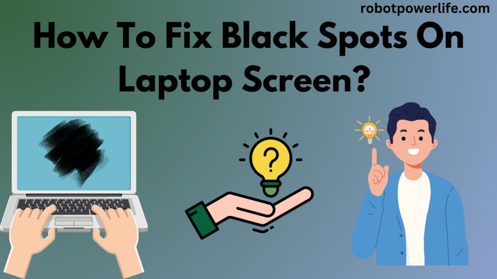 How To Fix Black Spots On Laptop Screen