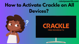 How to Activate Crackle on All Devices?