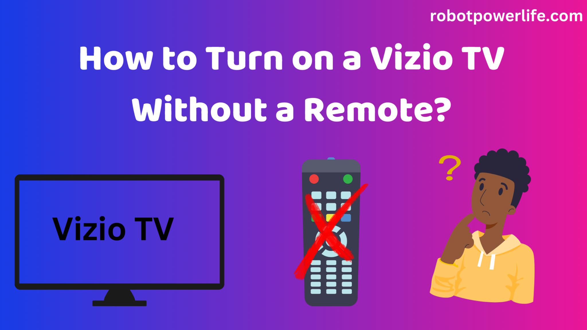 How to Turn on a Vizio TV Without a Remote