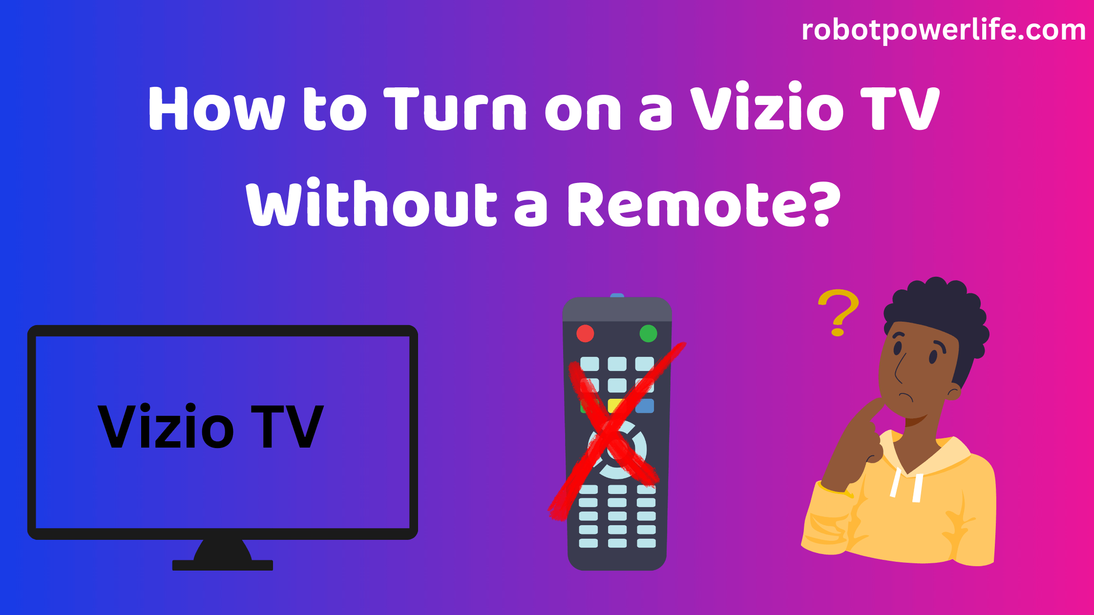 How to Turn on a Vizio TV Without a Remote?