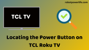 Locating the Power Button on TCL Roku TV