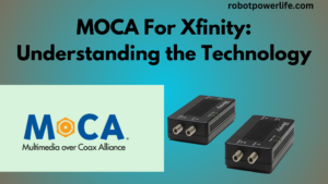 MOCA For Xfinity: Understanding the Technology