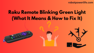Roku Remote Blinking Green Light (What It Means & How to Fix It)