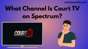 What Channel Is Court TV on Spectrum?