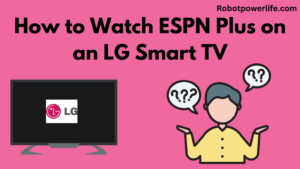 How to Watch ESPN Plus on an LG Smart TV