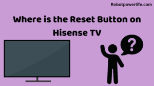 Where is the Reset Button on Hisense TV