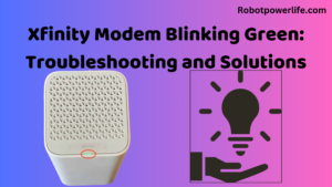 Xfinity Modem Blinking Green: Troubleshooting and Solutions