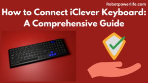 How to Connect iClever Keyboard A Comprehensive Guide