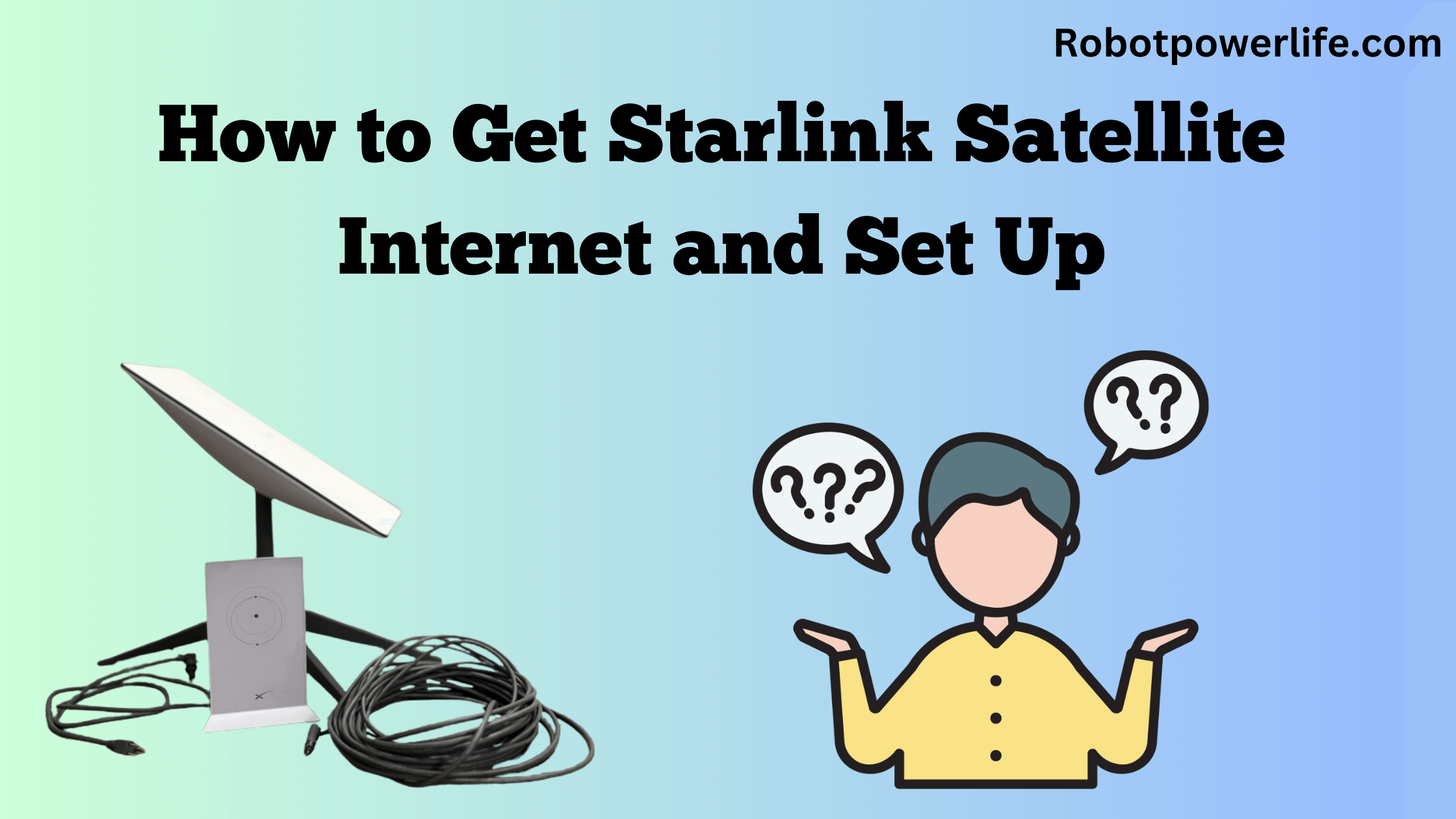 How to Get Starlink Satellite Internet and Set Up